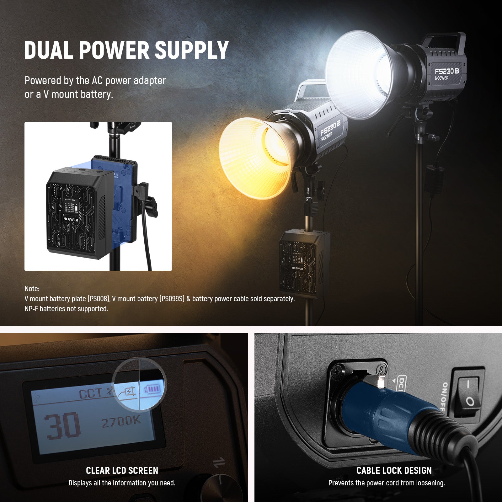 NEEWER FS230B LED Video Light can be powered by the AC power adapter or a V mount battery.