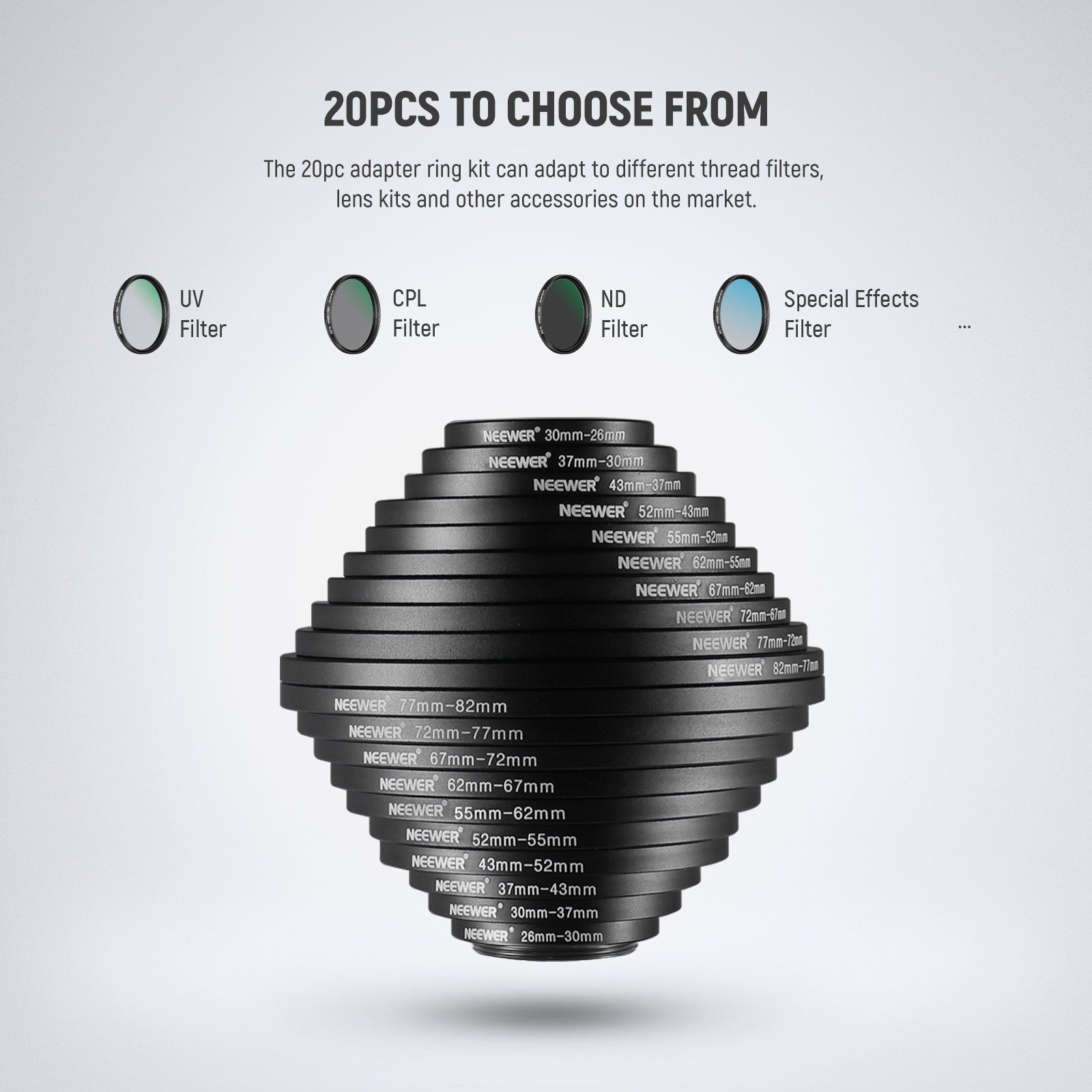 The 20pc adapter ring kit can adapt to different thread filters.